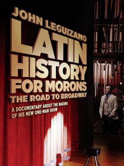 Latin History For Morons: John Leguizamo’s Road To Broadway