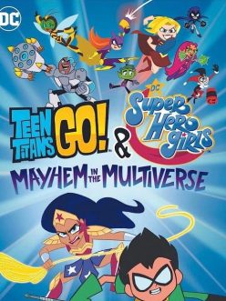 Teen Titans Go! & DC Super Hero Girls: Mayhem in the Multiverse